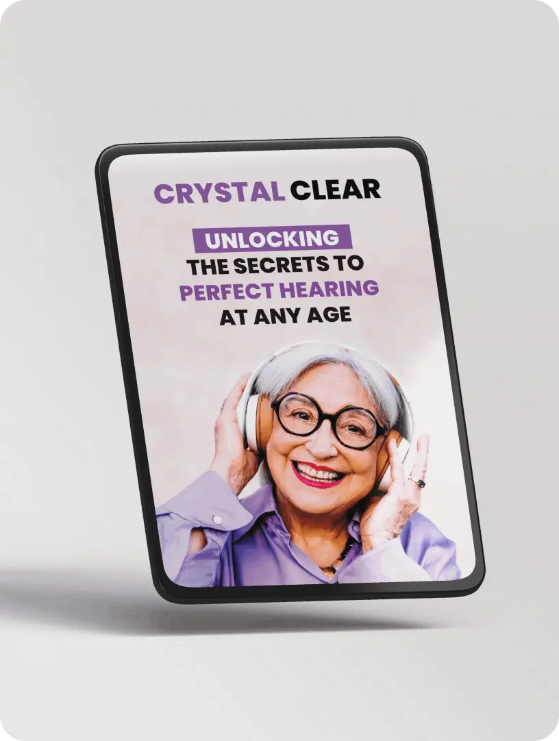 FREE BONUS #2: Crystal Clear: Unlocking the Secrets to Perfect Hearing At Any Age